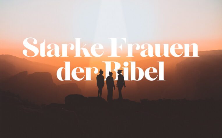 Starke Frauen der Bibel